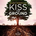 ¡Próximo estreno exclusivo! Kiss the Ground: un documental sobre la ...