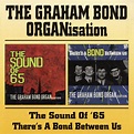 The Graham Bond Organization - The Sound Of '65 / There's A Bond ...