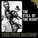 In the Still of the Night by The Five Satins on Amazon Music Unlimited