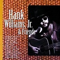 Hank Williams Jr. : Hank Williams, Jr. & Friends CD (2000) - UMVD ...