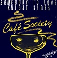 Café Society - Somebody To Love / Knight Rider (1984, Vinyl) | Discogs