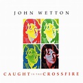 JOHN WETTON/CAUGHT IN THE CROSSFIRE 80年作 国内盤 | BRITISH,プログレ | Ken’s ...