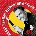 Woody Herman - Blowin' Up a Storm: The Columbia Years, 1945-1947 Album ...