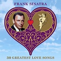 30 Greatest Love Songs by Frank Sinatra : Napster