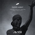 BPM and key for Fades Away - Tribute Concert Version by Avicii | Tempo ...