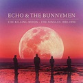 Echo & The Bunnymen - The Killing Moon The Singles 1980-1990 (2017 ...