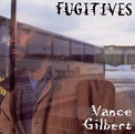 Vance Gilbert : Fugitives CD (1995) - Philo / Umgd | OLDIES.com