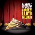 Pan Pipes: The Music Of Andrew Lloyd Webber CD (2012) - Signature ...