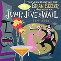 Jump, Jive An' Wail: The Very Best Of The Brian Setzer Orchestra 1994 ...