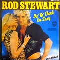 Rod Stewart - Da' Ya' Think I'm Sexy (Vinyl, 7", 45 RPM, Single) | Discogs