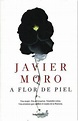 A flor de piel - Javier Moro CL agosto 2017 - Libros - Rincón de ...