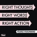 FRANZ FERDINAND - RIGHT THOUGHTS RIGHT WORDS RIGHT ACTION - LP