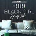 Black Girl Erupted - Rotten Tomatoes