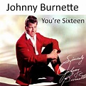 You're Sixteen | Johnny Burnette – Télécharger et écouter l'album