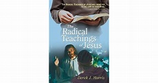 The Radical Teachings of Jesus by Derek J. Morris