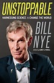 Buy Unstoppable: Harnessing Science To Change The World Book By: Bill Nye
