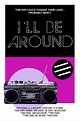 I'LL BE AROUND - Opens 9/23 | HNN