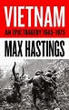 VIETNAM AN EPIC TRAGEDY 1945-1975 - Max Hastings: 9780007978694 - AbeBooks