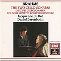 Brahms: the two cello sonatas by Jacqueline Du Pre / Daniel Barenboim ...