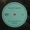 Pretty (Ugly Before) - ELLIOTT SMITH DISCOGRAPHY