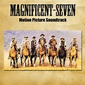 The Magnificent Seven (original Motion Picture Soundtrack) - Album by ...
