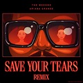 The Weekend's new remix of “Save Your Tears” with Ariana Grande is just ...