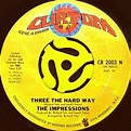 THE IMPRESSIONS / THREE THE HARD WAY (45's) - Breakwell Records