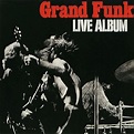 Grand Funk Railroad - Live Album Lyrics and Tracklist | Genius