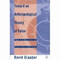 Towards an Anthropological Theory of Value: The False Coin of Our Own ...
