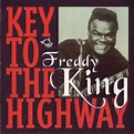 Freddy King* - Key To The Highway (1995, CD) | Discogs