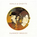 Seals & Crofts - Summer Breeze (1972) :: maniadb.com