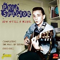Phil SPECTOR - He's Still A Rebel - Completing The Wall of Sound 1960-1962