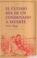 EL ULTIMO DIA DE UN CONDENADO A MUERTE. CLAUDE GUEUX - VICTOR HUGO ...