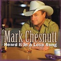Heard It In a Love Song - Album by Mark Chesnutt | Spotify