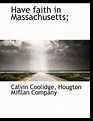 Have Faith in Massachusetts;, Calvin Coolidge | 9781140230786 | Boeken ...