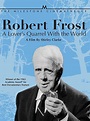 Robert Frost: A Lover's Quarrel With the World - Rotten Tomatoes