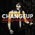 Joan Jett & The Blackhearts - Changeup Lyrics and Tracklist | Genius