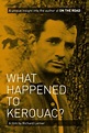 What Happened to Kerouac? - Filmmaker