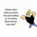 Best Of Johnny Bravo Quotes With Images - THEFUNQUOTES