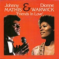 Johnny Mathis And Dionne Warwick – Friends In Love (1982, Vinyl) - Discogs