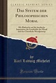 Das System Der Philosophischen Moral | 9780428031343 | Karl Ludwig ...