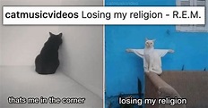 "Losing My Religion" by R.E.M. Featuring Lyrically Accurate Cat Memes ...