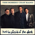 Robert Cray - Don't Be Afraid of the Dark (1988) [NM/NM] | Afraid of ...
