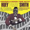 Huey 'Piano' Smith & The Clowns - Having A Good Time With Huey 'Piano ...