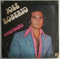 José Roberto | 20 álbuns da Discografia no LETRAS.MUS.BR
