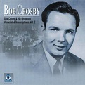Bob Crosby & His Orchestra - Associated Transcriptions Vol. 2 (2003 ...
