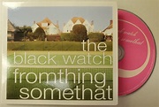 Fromthing Somethat | the black watch