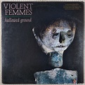 Violent Femmes ‎– Hallowed Ground (1984) Vinyl, LP, Album – Voluptuous ...