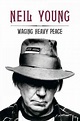 Neil Young - Waging Heavy Peace: A Hippie Dream - Review