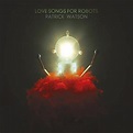 Buy Patrick Watson - Love Songs For Robots Vinyl | Sanity Online